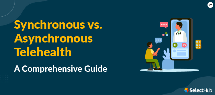 Synchronous vs. Asynchronous Telehealth Comparison Guide