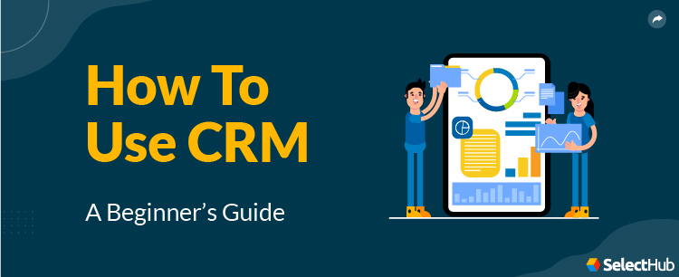 How to Use CRM Guide