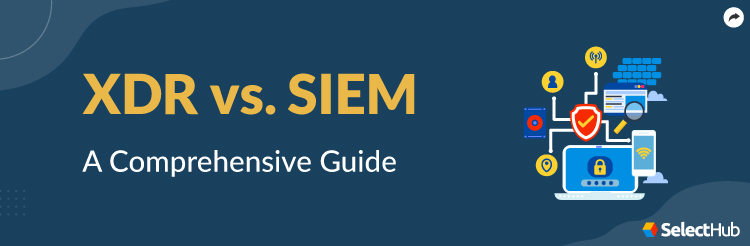 XDR vs SIEM Comparative Guide