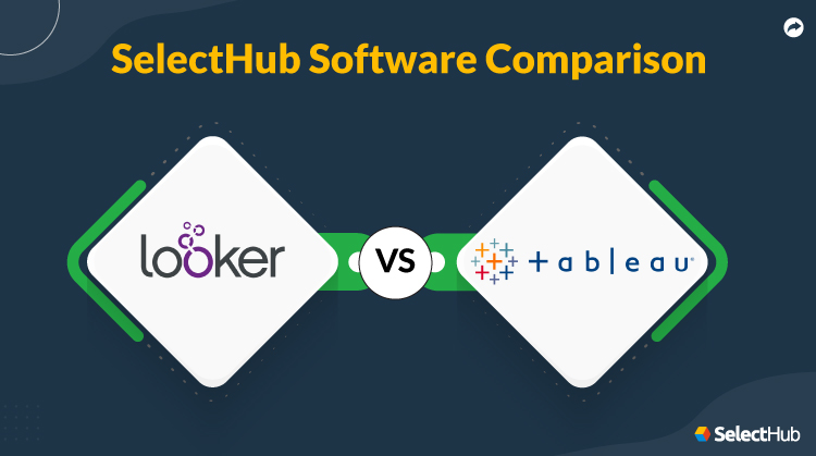 Looker vs Tableau Comparative Guide