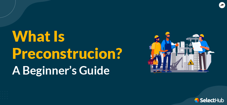 What Is Preconstruction?